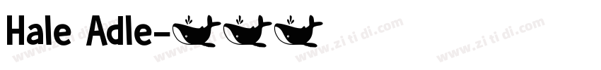 Hale Adle字体转换